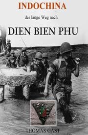 Cover von INDOCHINA. Der lange Weg nach Dien Bien Phu