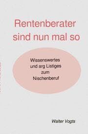 Cover von Rentenberater sind nun mal so - Wissenswertes und arg Listiges zum Nischenberuf