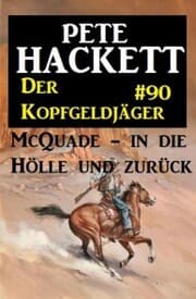 Cover von Der Kopfgeldjäger McQuade 90: McQuade - in die Hölle und zurück