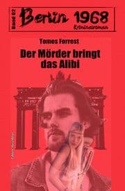 Cover von Der Mörder bringt das Alibi Berlin 1968 Kriminalroman Band 62