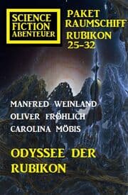 Cover von Odyssee der Rubikon: Science Fiction Abenteuer Paket Raumschiff Rubikon 25-32