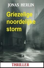 Cover von Griezelige noordelijke storm: thriller