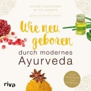 Cover von Wie neugeboren durch modernes Ayurveda