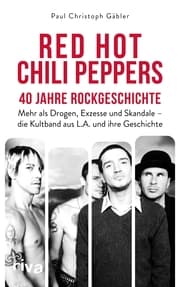 Cover von Red Hot Chili Peppers - 40 Jahre Rockgeschichte