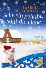 Cover von Schwein gehabt, sagt die Liebe