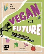 Cover von Vegan for Future - 111 Rezepte & gute Gründe, keine tierischen Produkte zu essen