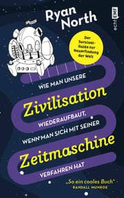 Cover von Wie man unsere Zivilisation wieder aufbaut, wenn man sich mit seiner Zeitmaschine verfahren hat