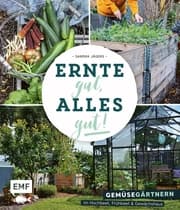 Cover von Ernte gut, alles gut! - Gemüsegärtnern im Hochbeet, Frühbeet und Gewächshaus