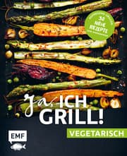 Cover von Ja, ich grill! - vegetarisch - 30 neue Rezepte zum Niederknien