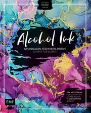 Cover von Alcohol Ink - Grundlagen, Techniken, Motive Schritt für Schritt