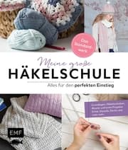 Cover von Meine große Häkelschule - Alles für den perfekten Einstieg - Das Standardwerk
