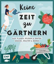 Cover von Keine Zeit zu gärtnern -Easy planen, pflegen und ernten: Gemüse, Kräuter & Beeren
