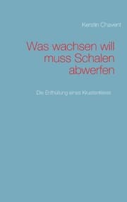 Cover von Was wachsen will muss Schalen abwerfen