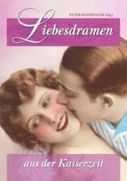 Cover von Liebesdramen aus der Kaiserzeit