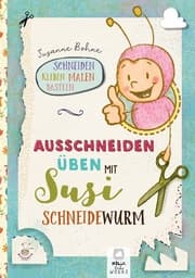 Cover von Ausschneiden üben mit Susi Schneidewurm - Schneiden, malen, kleben & basteln: Mein Scherenführerschein