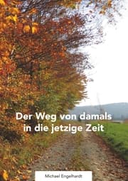 Cover von Der Weg von damals in die jetztige Zeit