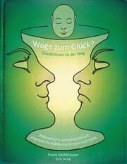 Cover von Wege zum Glück? - Glücklichsein ist der Weg