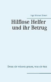 Cover von Die hilflosen Helfer und ihr Betrug