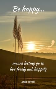 Cover von Be happy...means letting go to live freely and happily
