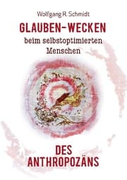 Cover von Glauben-Wecken beim selbstoptimierten Menschen des Anthropozäns