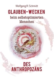 Cover von Glauben-Wecken beim selbstoptimierten Menschen des Anthropozäns