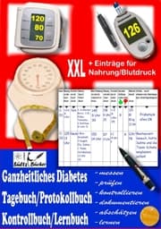 Cover von Ganzheitliches Diabetes Tagebuch/Protokollbuch/Kontrollbuch/Lernbuch XXL messen - prüfen - kontrollieren - dokumentieren - abschätzen - zusätzlich für Einträge von Nahrung/Blutdruck