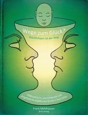 Cover von Wege zum Glück? - Glücklichsein ist der Weg
