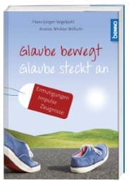 Cover von Glaube bewegt - Glaube steckt an