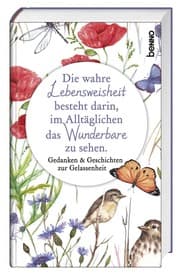 Cover von Die wahre Lebensweisheit besteht darin, im Alltäglichen das Wunderbare zu sehen