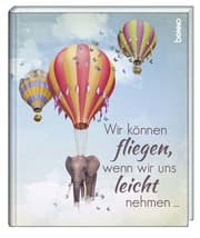 Cover von Wir können fliegen, wenn wir uns leicht nehmen ...