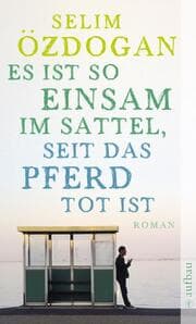 Cover von Es ist so einsam im Sattel, seit das Pferd tot ist