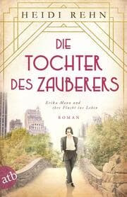 Cover von Die Tochter des Zauberers - Erika Mann und ihre Flucht ins Leben