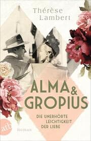 Cover von Alma und Gropius - Die unerhörte Leichtigkeit der Liebe