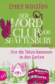 Cover von Der Mordclub von Shaftesbury - Nur die Toten kommen in den Garten
