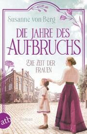 Cover von Die Zeit der Frauen - Die Jahre des Aufbruchs