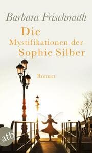 Cover von Die Mystifikationen der Sophie Silber