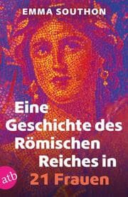 Cover von Eine Geschichte des Römischen Reiches in 21 Frauen