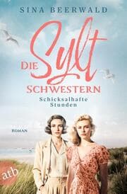 Cover von Die Sylt-Schwestern - Schicksalhafte Stunden