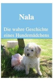 Cover von Nala Die wahre Geschichte eines Hundemädchens
