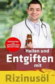 Cover von Heilen und Entgiften mit Rizinusöl: Geheimtipp zur umfassenden Entgiftung