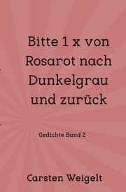 Cover von Bitte 1 x von Rosarot nach Dunkelgrau und zurück
