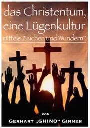 Cover von das Christentum, eine Lügenkultur mittels Zeichen und Wundern?