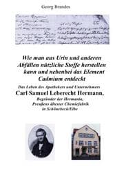 Cover von Das Leben des Apothekers und Unternehmers Carl Samuel Leberecht Hermann , Begründer der Hermania, Preußens ältester Chemiefabrik