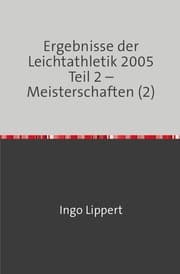 Cover von Ergebnisse der Leichtathletik 2005 Teil 2 - Meisterschaften (2)