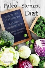 Cover von Paleo Steinzeit Diät Smoothie Brot Gemüse Fleisch & Fisch Kochbuch Rezepte für den Thermomix TM31 und TM5 Abnehmen - Schlank werden - Gewicht reduzieren