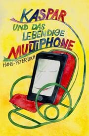 Cover von Kaspar und das lebendige Multiphone