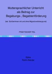 Cover von Muttersprachlicher Unterricht als Beitrag zur Begabungs-, Begabtenförderung (bei SchülerInnen mit und ohne Migrationshintergrund)
