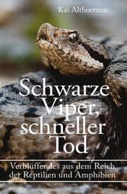 Cover von Schwarze Viper, schneller Tod. Verblüffendes aus dem Reich der Reptilien und Amphibien