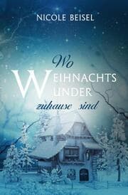 Cover von Wo Weihnachtswunder zuhause sind