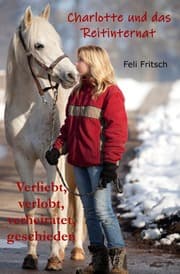 Cover von Charlotte und das Reitinternat - Verliebt, verlobt, verheiratet, geschieden